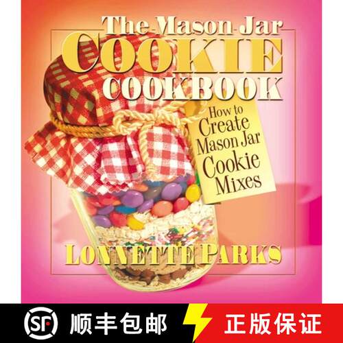 【3-4周达】The Mason Jar Cookie Cookbook : How to Create Mason Jar Cookie Mixes [9780757000461]