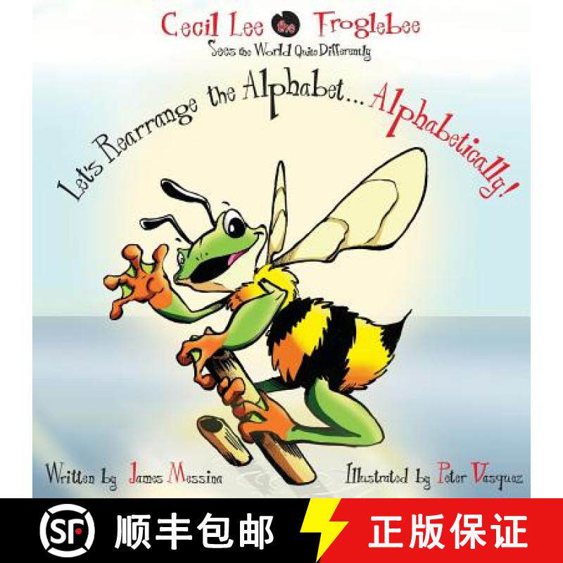 预订 Cecil Lee the Froglebee Sees the World Quite Differently: Let's Rearrange the Alphabet...Alphabe... [9780999624500]