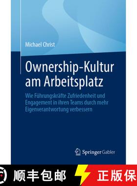 【3-4周达】Ownership-Kultur am Arbeitsplatz: Wie Führungskräfte Zufriedenheit und Engagement in ihr... [9783658486006]