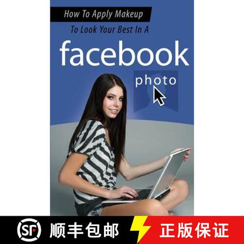 【3-4周达】How To Apply Makeup To Look Your Best In A Facebook Photo [9781922237965]
