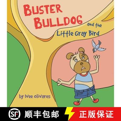 预订 Buster Bulldog and the Little Gray Bird: A Children's Story About Birds, Misunderstanding, and K... [9781738423033]