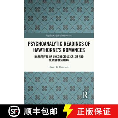 【3-4周达】Psychoanalytic Readings of Hawthorne's Romances: Narratives of Unconscious Crisis and Tran... [9780367759100]