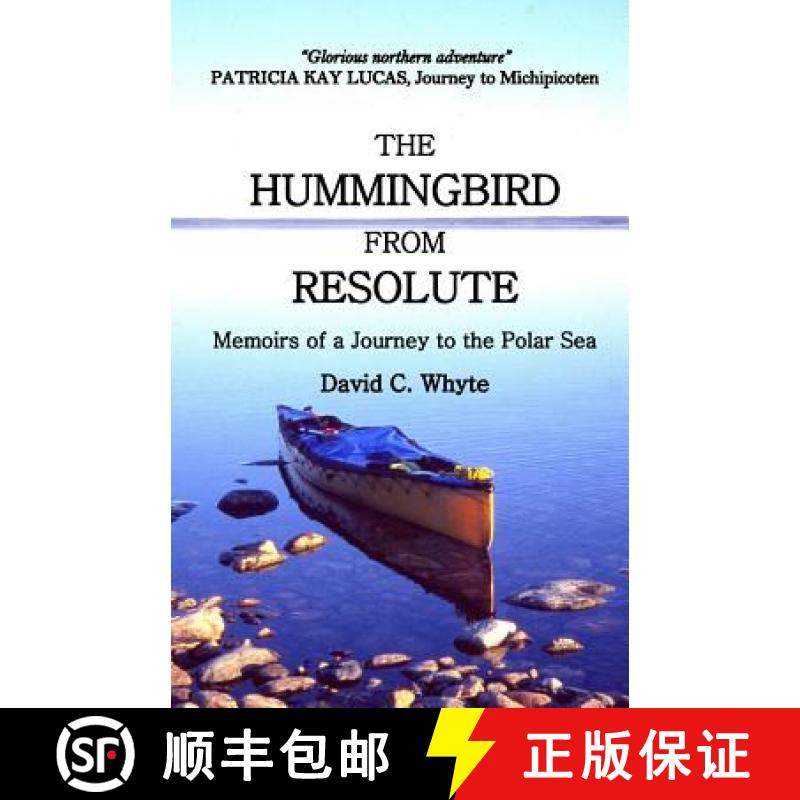 【2-3周达】The Hummingbird from Resolute: Memoirs of a Journey to the Polar Sea [9780968909928]