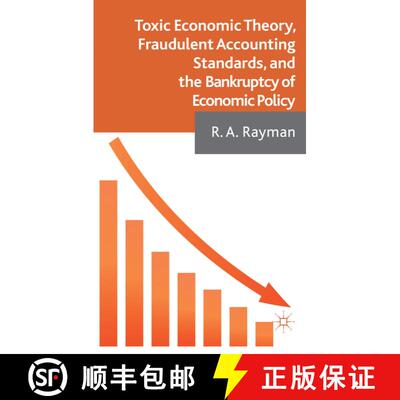 【3-4周达】精装 Toxic Economic Theory, Fraudulent Accounting Standards, and the Bankruptcy of Economi... [9781137302014]