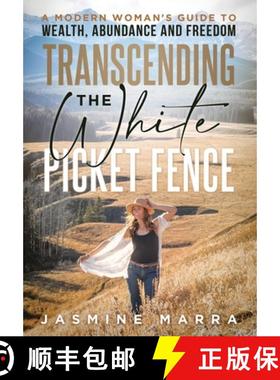 【3-4周达】Transcending the White Picket Fence: A Modern Woman's Guide to Wealth, Abundance and Freedom [9781966659358]