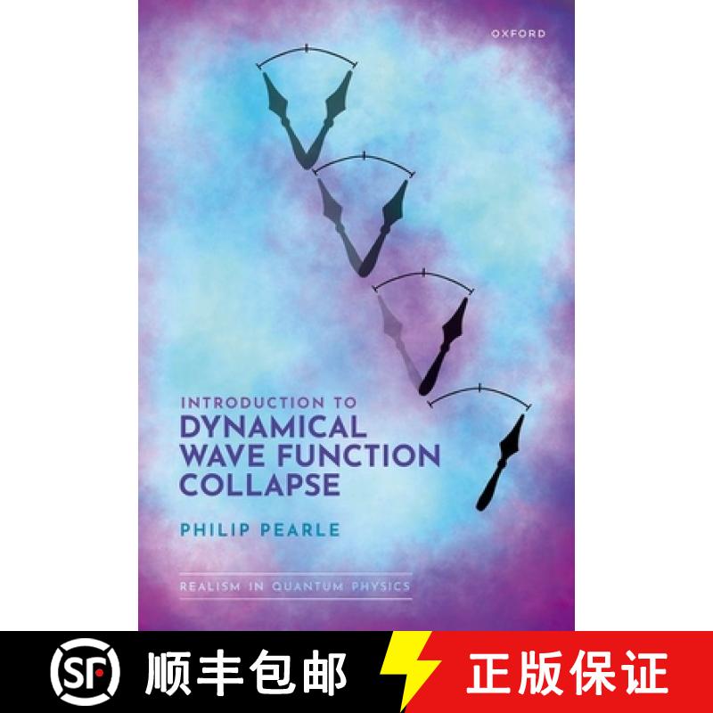 【3-4周达】Introduction to Dynamical Wave Function Collapse: Realism in Quantum Physics: Volume 1 [9780198901372]