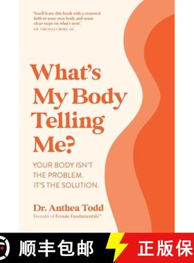 【3-4周达】What's My Body Telling Me?: Your Body Isn't the Problem. It's the Solution. [9781925452815]