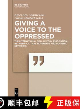 【3-4周达】Giving a voice to the Oppressed?: The International Oral History Association as an academi... [9783110558708]