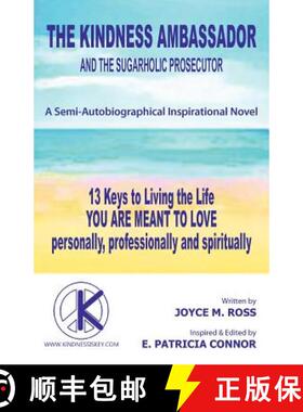 【3-4周达】The Kindness Ambassador and the Sugarholic Prosecutor: 13 Keys to Living the Life You Are ... [9781452557496]