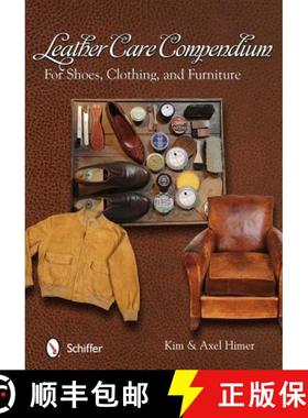 【3-4周达】Leather Care Compendium: For Shoes, Clothing, and Furniture: For Shoes, Clothing, and Furn... [9780764345173]