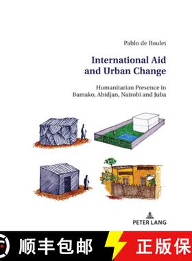 【3-4周达】International Aid and Urban Change : Humanitarian Presence in Bamako, Abidjan, Nairobi and... [9783034344128]