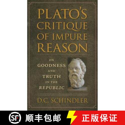 【3-4周达】Plato's Critique of Impure Reason: On Goodness and Truth in The Republic [9780813228242]