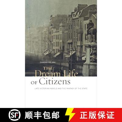 【3-4周达】The Dream Life of Citizens: Late Victorian Novels and the Fantasy of the State [9780823241996]