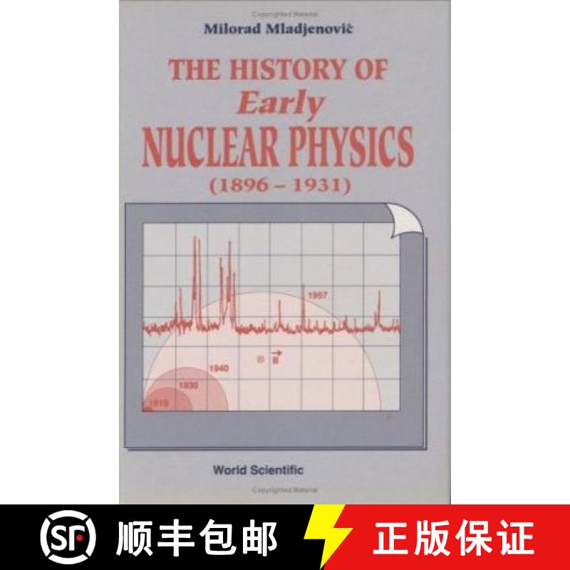 【3-4周达】History of Early Nuclear Physics, Vol I (1896-1931): Radioactivity and Its Radiations [9789810208073]