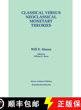 【3-4周达】Classical Versus Neoclassical Monetary Theories: The Roots, Ruts, and Resilience of Moneta... [9780792398172]