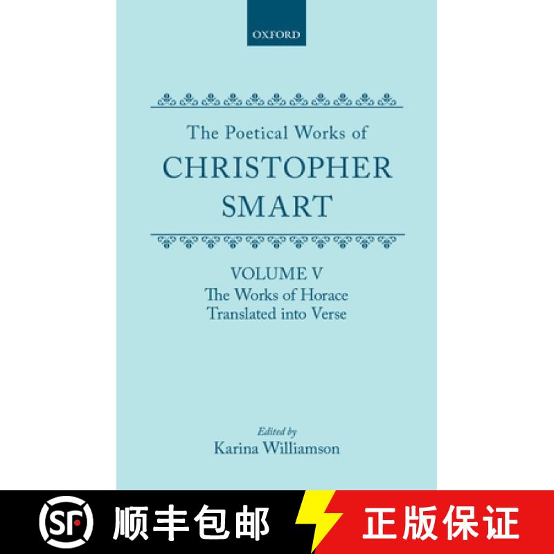 【3-4周达】Poetical Works of Christopher Smart: Volume V. The Works of Horace, Translated Into Verse:... [9780198127727]