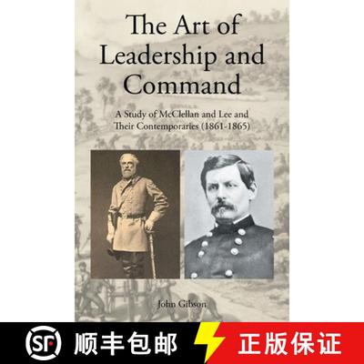 预订 The Art of Leadership and Command: A Study of McClellan and Lee and Their Contemporaries (1861-1... [9781642986433]