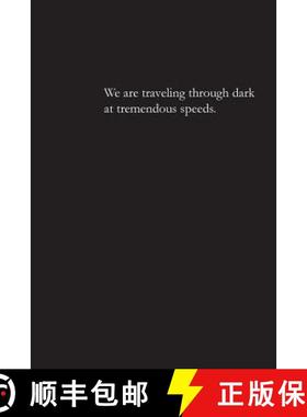 【3-4周达】We are traveling through dark at tremendous speeds. [9781943170166]