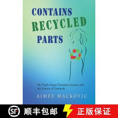 【3-4周达】Contains Recycled Parts: My Triple Organ Transplant Journey and the Science of Gratitude [9781956879483]