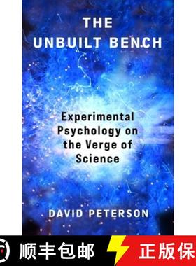 【3-4周达】The Unbuilt Bench: Experimental Psychology on the Verge of Science [9780231217316]