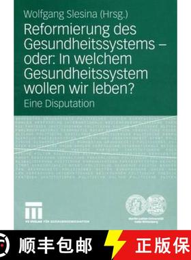 【3-4周达】Reformierung Des Gesundheitssystems -- Oder: In Welchem Gesundheitssystem Wollen Wir Leben... [9783531145426]