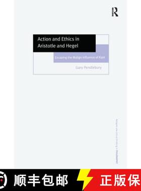 【3-4周达】Action and Ethics in Aristotle and Hegel: Escaping the Malign Influence of Kant [9780754636397]