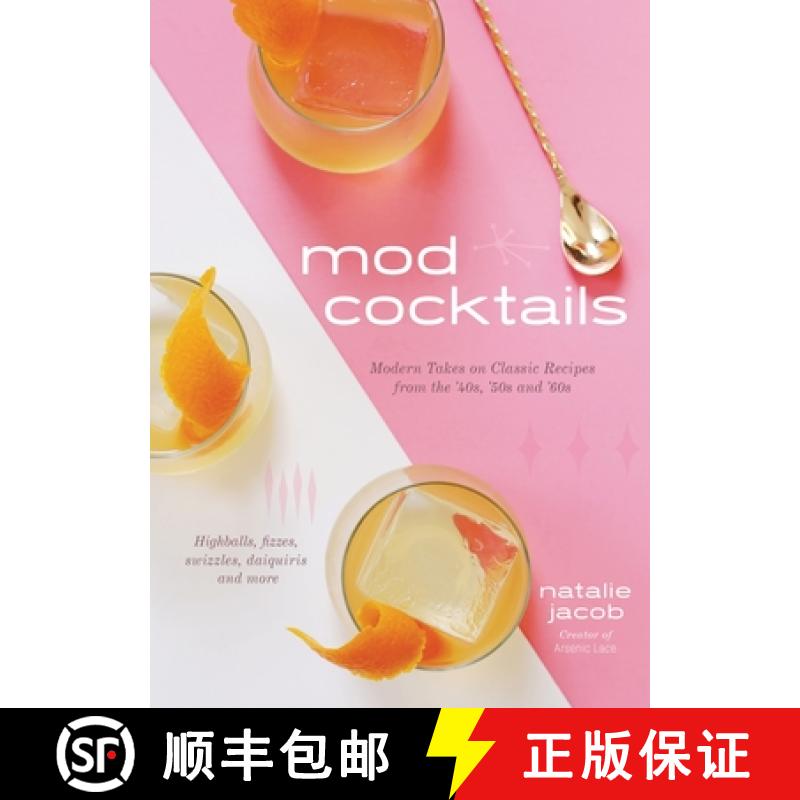 【3-4周达】Mod Cocktails: Modern Takes on Classic Recipes from the '40s, '50s and '60s [9781624148293]
