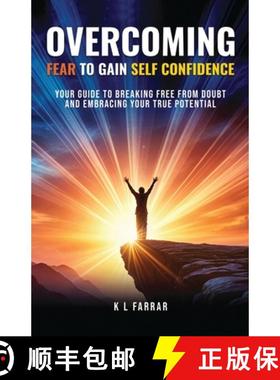 【3-4周达】Overcoming Fear to Gain Self Confidence: Your Guide to Breaking Free From Doubt and Embrac... [9798348359485]