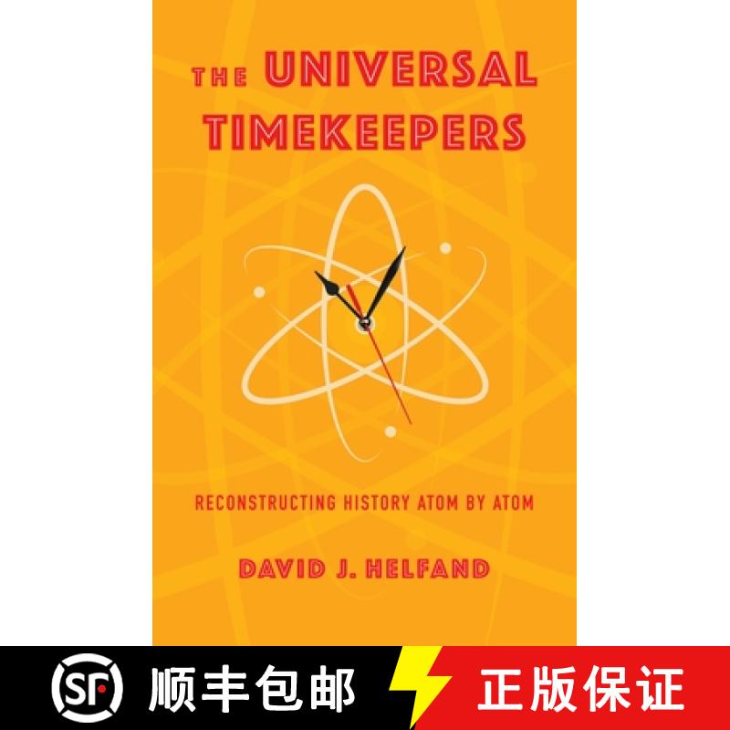【3-4周达】The Universal Timekeepers: Reconstructing History Atom by Atom [9780231210980]