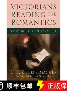【3-4周达】Victorians Reading the Romantics: Essays by U. C. Knoepflmacher [9780814253663]