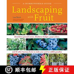 【3-4周达】Landscaping with Fruit: Strawberry ground covers, blueberry hedges, grape arbors, and 39 o... [9781603420914]