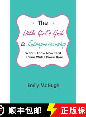 【3-4周达】The Little Girl's Guide to Entrepreneurship: What I Know Now That I Sure Wish I Knew Then [9780692987698]