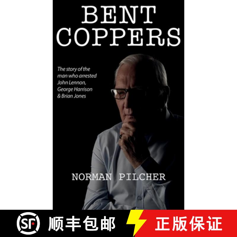 【2-3周达】Bent Coppers: The Story of The Man Who Arrested John Lennon, George Harrison and Brian Jones [9781913568627]