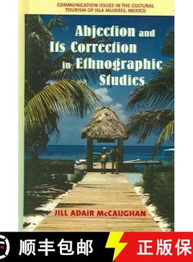 预订 Abjection and Its Correction in Ethnographic Studies: Communication Issues in the Cultural Touri... [9781572733602]