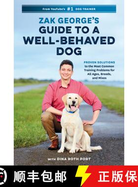 【3-4周达】Zak George's Guide to a Well-Behaved Dog: Proven Solutions to the Most Common Training Pro... [9780399582417]