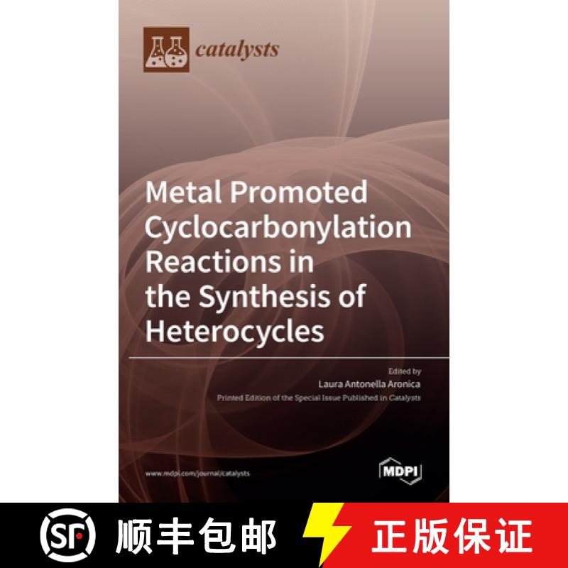 【2-3周达】Metal Promoted Cyclocarbonylation Reactions in the Synthesis of Heterocycles [9783036537740]