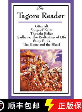 【3-4周达】The Tagore Reader: Gitanjali, Songs of Kabîr, Thought Relics, Sadhana: The Realization of... [9781604595352]