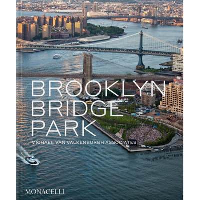 【4周达】Brooklyn Bridge Park : Michael Van Valkenburgh Associates [9781580936170]