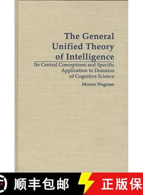 预订 The General Unified Theory of Intelligence: Its Central Conceptions and Specific Application to ... [9780275956226]