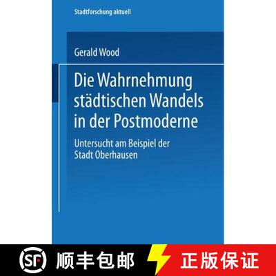 【3-4周达】Die Wahrnehmung städtischen Wandels in der Postmoderne: Untersucht am Beispiel der Stadt ... [9783810035912]
