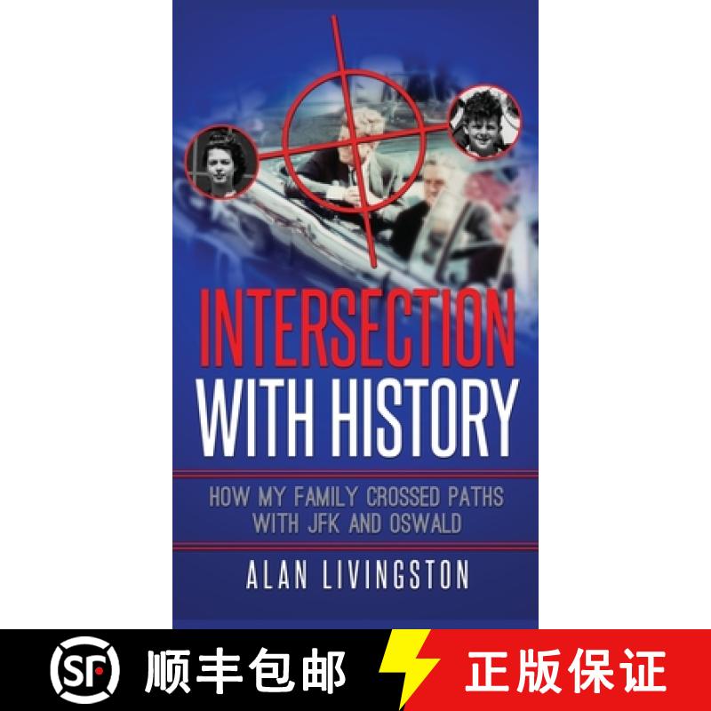 【3-4周达】Intersection with History: How My Family Crossed Paths with JFK and Oswald [9780991560578]