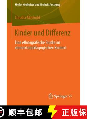 【3-4周达】Kinder und Differenz : Eine ethnografische Studie im elementarpädagogischen Kontext [9783531193786]