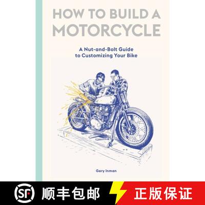 【3-4周达】精装 How to Build a Motorcycle: A Nut-And-Bolt Guide to Customizing Your Bike [9781786277589]