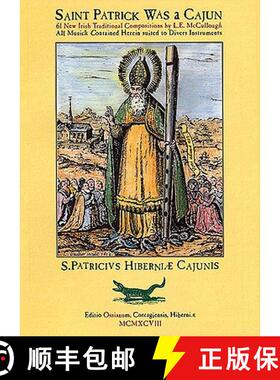 【3-4周达】Saint Patrick Was A Cajun: 61 New Irish Traditional Compositions by L.E. Mccullough [9781900428460]
