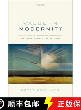 【3-4周达】Value in Modernity: The Philosophy of Existential Modernism in Nietzsche, Scheler, Sartre,... [9780192849731]