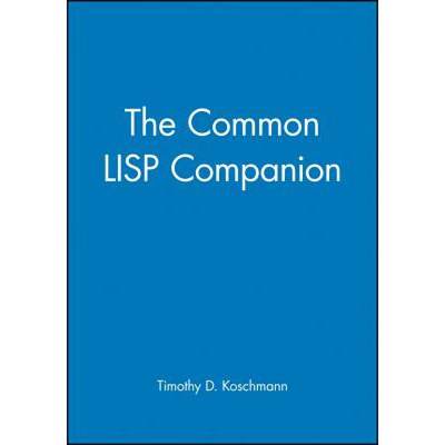 【4周达】The Common Lisp Companion [Wiley计算机] [9780471503088]