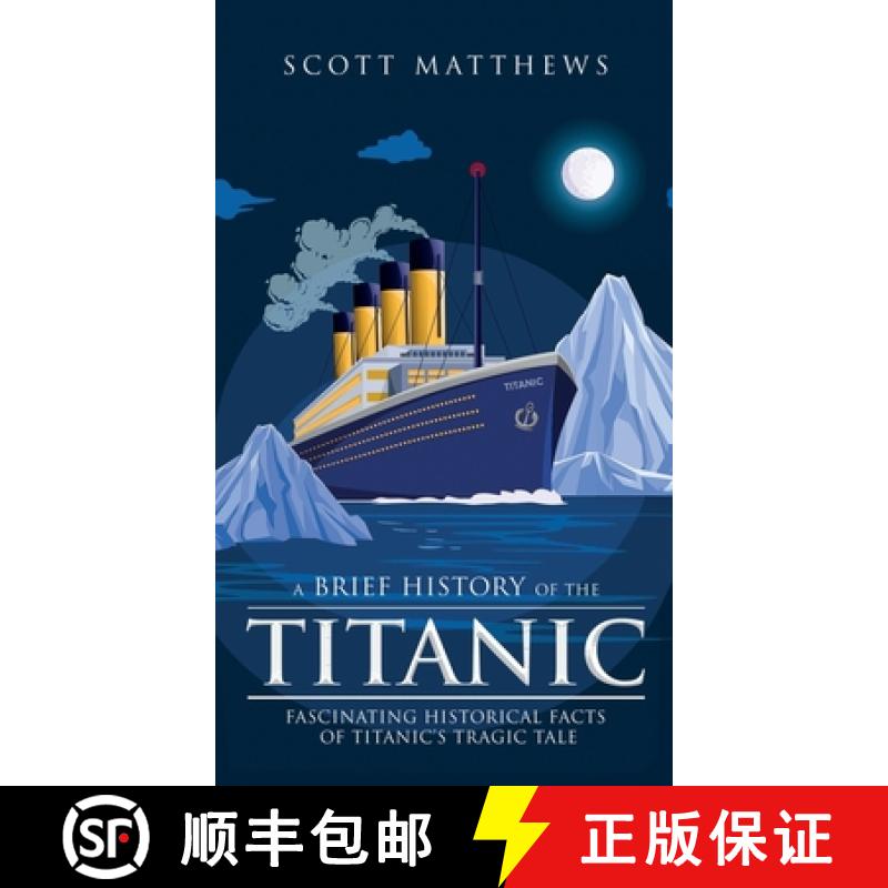 【3-4周达】A Brief History of the Titanic - Fascinating Historical Facts of Titanic's Tragic Tale [9781923168084]