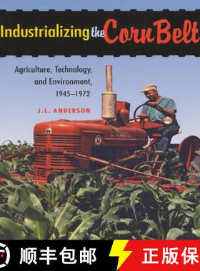 【3-4周达】Industrializing the Corn Belt: Agriculture, Technology, and Environment, 1945–1972 [9780875803920]