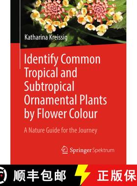 【3-4周达】Identify Common Tropical and Subtropical Ornamental Plants by Flower Colour: A Nature Guid... [9783662588161]