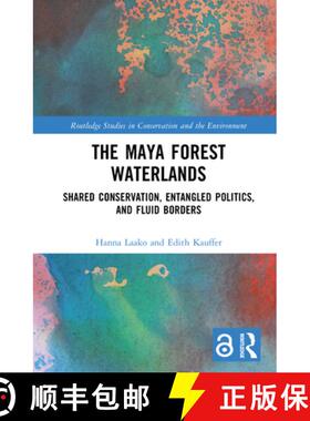 【3-4周达】The Maya Forest Waterlands: Shared Conservation, Entangled Politics, and Fluid Borders [9781032549309]